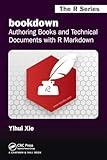 bookdown: Authoring Books and Technical Documents with R Markdown (Chapman & Hall/CRC The R Series)