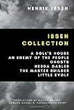 Ibsen Collection: A Doll's House, An Enemy of the People, Ghosts, Hedda Gabler, The Master Builder, Little Eyolf