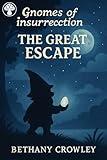 The Great Escape: A Short Story (Gnomes of Insurrection Book 1)