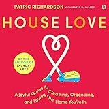 House Love: A Joyful Guide to Cleaning, Organizing, and Loving the Home You’re In