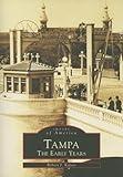 Tampa The Early Years (Images of America: Florida)