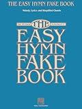 The Easy Hymn Fake Book - Over 150 Hymns in the Key of C | Beginner Worship and Church Piano Book | Large Print Sheet Music with Chords and Melody