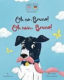 Oh No, Bruno! Oh Nein, Bruno! : A German & English bilingual book for kids. (Bilingual German kids books)