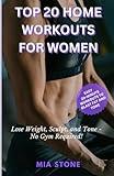 TOP 20 HOME WORKOUTS FOR WOMEN: Lose Weight, Sculpt, and Tone - No Gym Required!