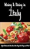 Wining & Dining in Italy: Sights, Restaurants, Wine Bars, Wine Shops, Food Shops, and More!