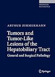 Tumors and Tumor-Like Lesions of the Hepatobiliary Tract: General and Surgical Pathology