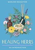 Healing Herbs: Your Plain & Simple Guide to Plant-Based Remedies for Common Ailments (Plain & Simple Series for Mind, Body, & Spirit)