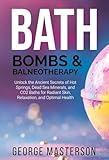 Bath Bombs & Balneotherapy: Unlock the Ancient Secrets of Hot Springs, Dead Sea Minerals, and CO2 Baths for Radiant Skin, Relaxation, and Optimal Health ... Therapies for Mitochondrial Health)