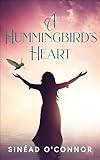 A Hummingbird's Heart: An inspirational, spiritual fantasy, with a touch of magic and mystery.