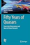 Fifty Years of Quasars: From Early Observations and Ideas to Future Research (Astrophysics and Space Science Library, 386)