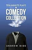 Ten-Minute Plays: The Comedy Collection