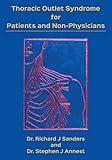 Thoracic Outlet Syndrome for Patients and Non-Physicians: Explained in layman's terms for patients and practitioners