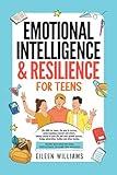 Emotional Intelligence & Resilience for Teens: Life skills for teens, the way to success, understanding yourself and others, taking control of your ... adversities (Teens - for a magnificent life)