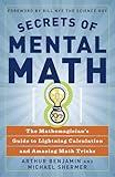 Secrets of Mental Math: The Mathemagician's Guide to Lightning Calculation and Amazing Math Tricks