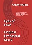 Eyes of Love (Horror): Original Orchestral Score: A Musical Exploration on the Elicitation of Emotions of Uncertainty, Surprise and Love in Hollywood-like Film (Designing Music for Emotion)