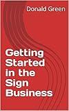 Getting Started in the Sign Business