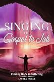 Singing the Gospel to Job: Finding Hope in Suffering