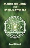 Sacred Geometry and Magical Symbols (Synchronicity, Signs, and Manifestation with Symbols)