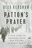 Patton's Prayer: A True Story of Courage, Faith, and Victory in World War II