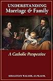 Understanding Marriage & Family: A Catholic Perspective