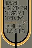 Jewish Gnosticism, Merkabah Mysticism, and Talmudic Tradition