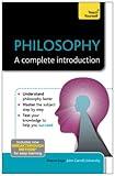 Philosophy: A Complete Introduction: Teach Yourself (Teach Yourself: Philosophy & Religion Book 1)