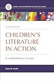 Children's Literature in Action: A Librarian's Guide (Library and Information Science Text Series)