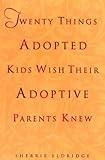 Twenty Things Adopted Kids Wish Their Adoptive Parents Knew