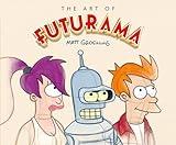 The Art of Futurama: A Visual History of Matt Groening’s Cult Classic Animated Series