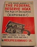 It's Your money! The Federal Reserve Hoax the Age of Deception (Exposed!)