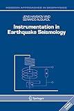 Instrumentation in Earthquake Seismology (Modern Approaches in Geophysics)