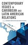 Contemporary Issues in Caribbean and Latin American Relations