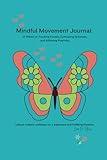 Mindful Movement Journal: Tracking Fitness, Cultivating Gratitude, and Affirming Positivity: Fitness & Wellness Notebook with 12 Weeks of Gratitude & ... Mandalas and Nature-Inspired Coloring Pages