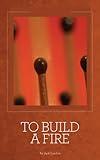 To Build a Fire and Other Stories [Illustrated]