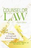 The Counselor and the Law: A Guide to Legal and Ethical Practice