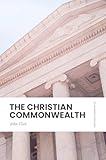 The Christian Commonwealth: Modern, Updated Translation (Easy to Read)