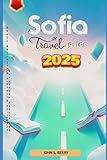 Sofia travel guide 2025: Unveiling Bulgaria's Timeless Charm and Hidden Treasures (Explore Destinations)