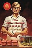 The Jeffrey Dahmer Cookbook- funny parody notebook-lined journal: Hysterical Spoof of the infamous serial killer's supposed culinary skills.Dark Humor,Gag Gift,Twisted Comedy- statement piece