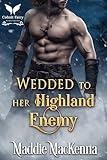 Wedded to her Highland Enemy: A Scottish Medieval Historical Romance (A Highlander's Oath Book 2)