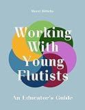 Working With Young Flutists: An Educator's Guide