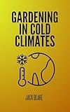 Gardening In Cold Climates