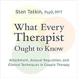 What Every Therapist Ought to Know: Attachment, Arousal Regulation, and Clinical Techniques in Couple Therapy