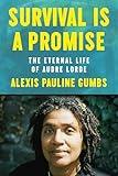 Survival Is a Promise: The Eternal Life of Audre Lorde