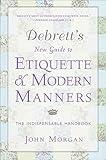 Debrett's New Guide to Etiquette & Modern Manners: The Indispensable Handbook