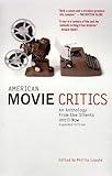 American Movie Critics: An Anthology from the Silents Until Now: A Library of America Special Publication