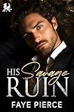 His Savage Ruin: Dark Mafia Enemies to Lovers Romance (The Ruthless Circle Book 1)