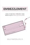 Embezzlement: How to Detect, Prevent, and Investigate Pink-Collar Crime