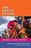 The Mexico Reader: History, Culture, Politics (The Latin America Readers)