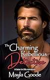 The Charming Rebellious Detective: A Later In Life Romance