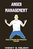 Anger Management : A Guide to Mastering Anger Management Techniques